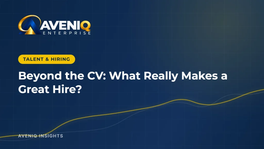 AveniQ Insights: Beyond the CV: What Really Makes a Great Hire?