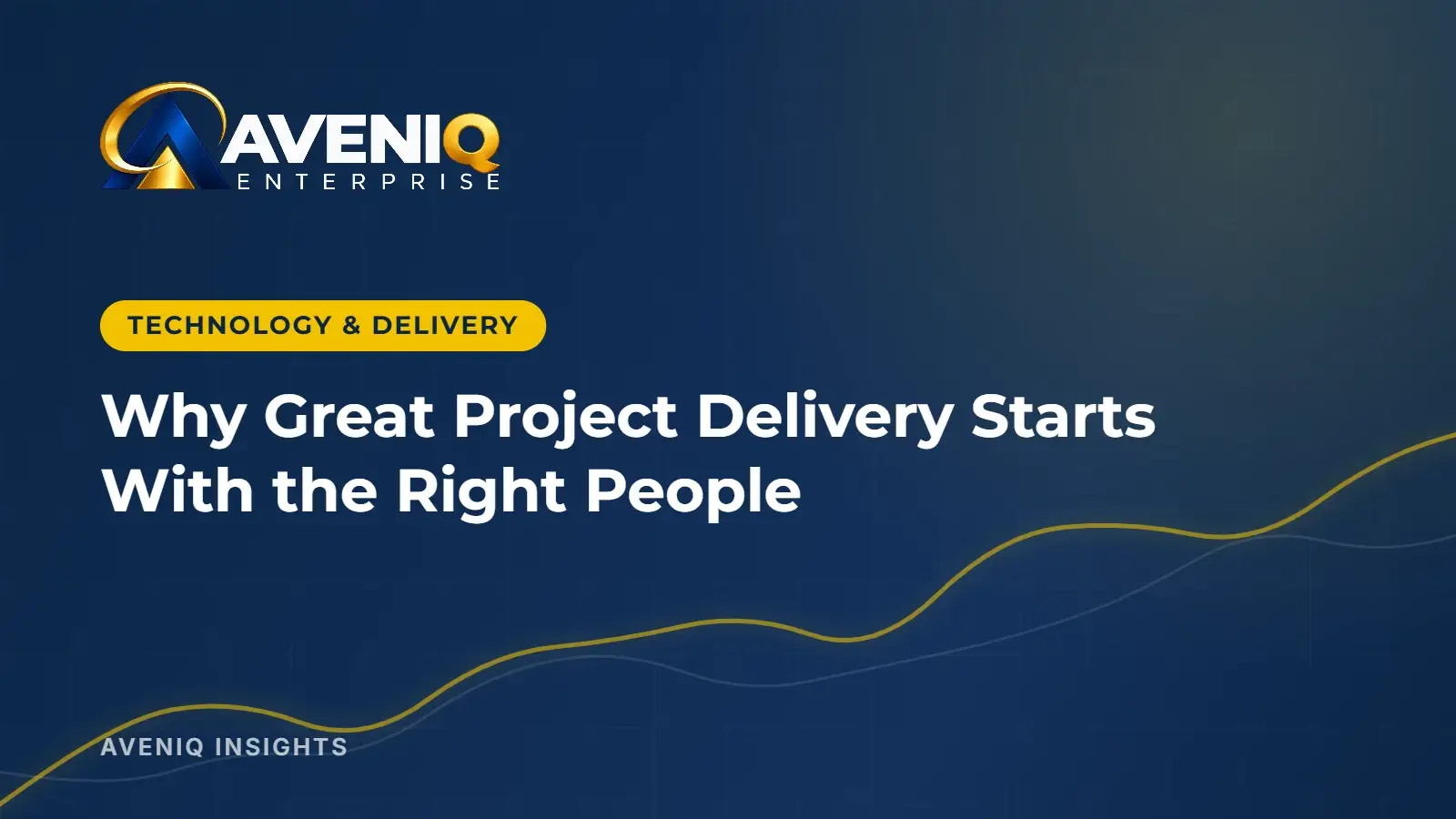 AveniQ Insights: Why Great Project Delivery Starts With the Right People